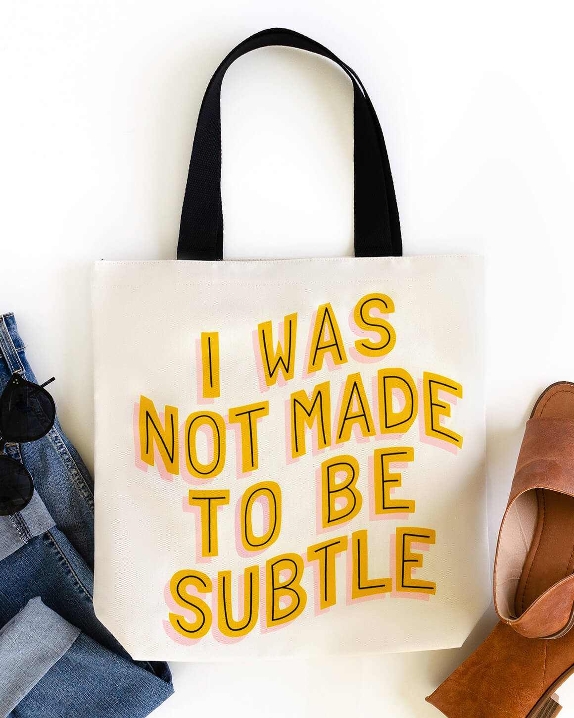 Empowering tote bag for strong women that reads I was not made to be subtle
